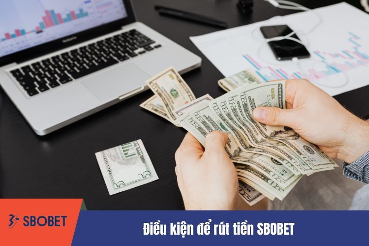 Điều kiện để rút tiền SBOBET