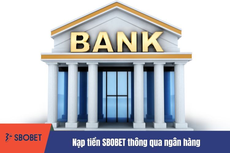 Nạp tiền SBOBET thông qua ngân hàng