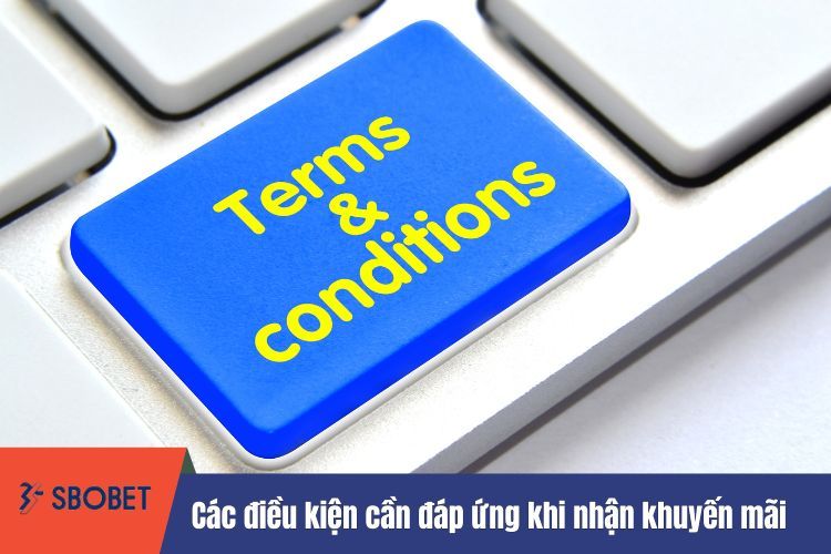 Các điều kiện cần đáp ứng khi nhận khuyến mãi SBOBET