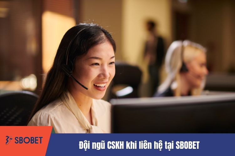 Đội ngũ CSKH khi liên hệ tại SBOBET