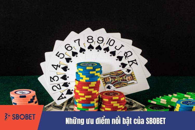 Những ưu điểm nổi bật của SBOBET