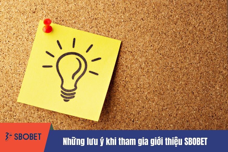 Những lưu ý khi tham gia giới thiệu SBOBET