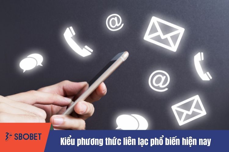 Kiểu phương thức liên lạc phổ biến hiện nay