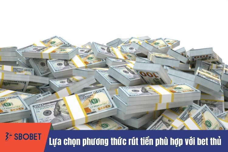 Bước 3: Lựa chọn phương thức rút tiền phù hợp với bet thủ